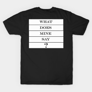 what does mine say dude T-Shirt